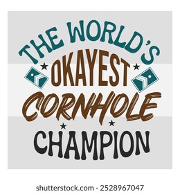 The World's Okayest Cornhole Champion, Cornhole  Quotes Shirt Design,  Corn Star,  Bean Bag Board, Sports, Cornhole Lover, Champion shirt design