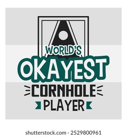 World's Okayest Cornhole Player, Cornhole  Quotes Shirt Design,  Corn Star,  Bean Bag Board, Sports, Cornhole Lover, 