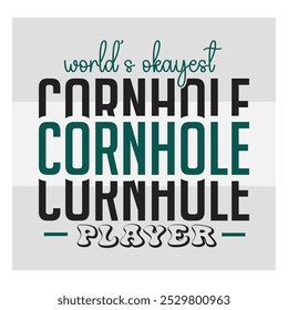 World's Okayest Cornhole Player, Cornhole  Quotes Shirt Design,  Corn Star,  Bean Bag Board, Sports, Cornhole Lover, 