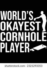 World's okayest cornhole player vector art design, eps file. design file for t-shirt. SVG, EPS cuttable design file svg