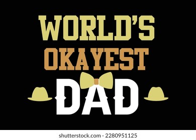  WORLD'S OKAYEST DAD father's day t shirt