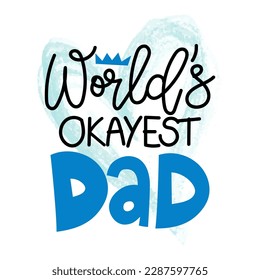 World's okayest Dad - Happy Father's Day lettering. Handmade calligraphy with my own handwriting. Father's day card with crown. Good for t shirt, mug, scrap booking, posters, textiles, gifts.