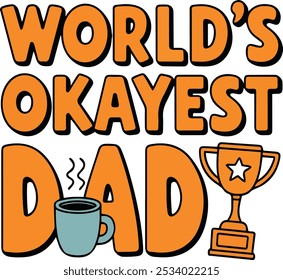 World's Okayest Dad, Trendy Dad Funny Jokes Quote Design For Tshirt, Banner, Poster, Background