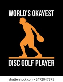 World's Okayest Disc Golf Player Disc golf t shirt design