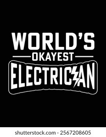 WORLD'S OKAYEST ELECTRICIAN TSHIRT DESIGN