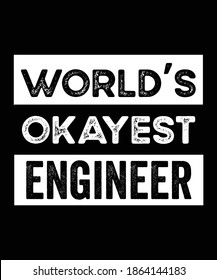 Ingeniero más Okayer del mundo. La curiosa cita del diseño de camisetas de ingeniero ingeniero es un regalo perfecto para los ingenieros.