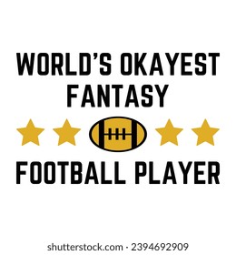 World's Okayest Fantasy Football Player T-shirt Design
