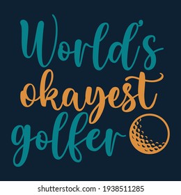 World's okayest golfer - Golf calligraphy typography design quote, Lettering golf overlay set, Motivational quote, Sweet cute inspiration typography, Hand written sign