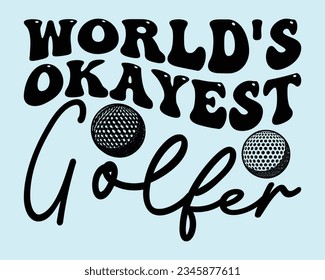 World's Okayest Golfer  Retro Svg Design,Golf Svg Design,Golf Retro SVG Design,funny Retro golf svg,Golfing svg,golf tee svg,funny golf Retro Design, golf lover,Sports svg,Golf Mom SVG,Golf Dad