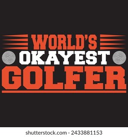 World's Okayest Golfer. T-shirt Design. Vector Illustration