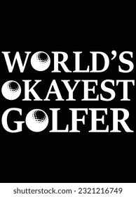 World's okayest golfer vector art design, eps file. design file for t-shirt. SVG, EPS cuttable design file