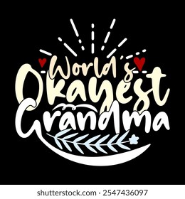 World's Okayest Grandma, I Love You Mom Happy Mothers Day Gift, Grandma Day Retro Graphic Art