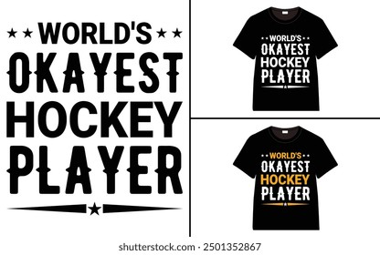 World's Okayest Hockey Player T-Shirt design, typography hockey t-shirt collection, T-shirt Design vector, Trendy