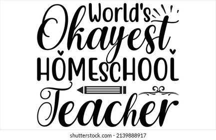 World's okayest homeschool teacher - vector illustration. 
