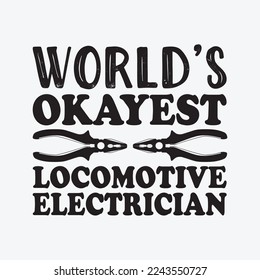 World's Okayest Locomotive Electrician t-shirt design
