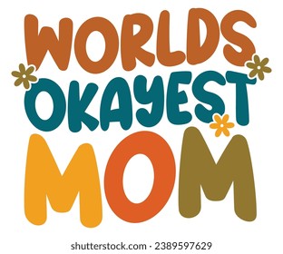 Worlds Okayest Mom Svg,Mom Life,Mother's Day,Stacked Mama,Boho Mama,Mom Era,wavy stacked letters,Retro, Groovy,Girl Mom,Football Mom,Cool Mom,Cat Mom
 svg