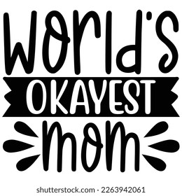world's okayest mom t shirt design