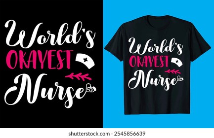 World's Okayest Nurse typography  vector, medicine, nurse, nurse t shirt  

