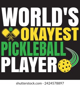 World's Okayest Pickleball Player. T-shirt design. Vector illustration