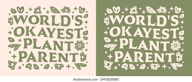 World's okayest plant parent groovy lettering floral illustration funny plants lover the best greatest gardener mom quotes. Retro vintage boho aesthetic vector text for shirt design printable gifts.