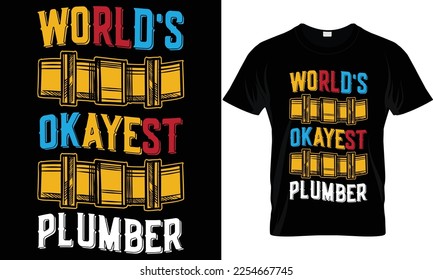 world's okayest plumber...plumber t-shirt design templat
