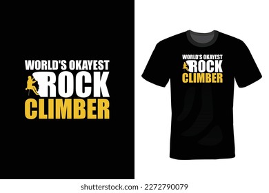 World's okayest rock climber. Climbing T shirt design, vintage, typography