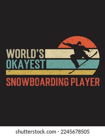 World's Okayest Snowboarding Player SVG, Snowboarding Gifts Vector, Snowboarding T-Shirt