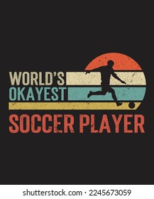 World's Okayest Soccer Player SVG, Soccer Gifts Vector, Soccer T-Shirt svg