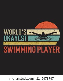 World's Okayest Swimming Player SVG, Swimming Gifts Vector, Swimming T-Shirt