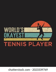 World's Okayest Tennis Player SVG, Tennis Gifts Vectore, Tennis T-Shirt