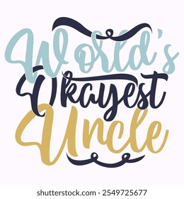 World's Okayest Uncle Graphic Vintage Text Style Quote, World's Uncle Gift Greeting, I Love My Uncle Birthday Gift Illustration Design