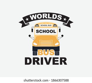 worlds school bus driver. Vintage typography t-shirt design with the school bus driver. Vector School Bus driver typography T-Shirt design.	Illustration symbol icon logo design.
