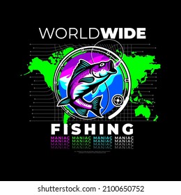 worldwide fishing maniac. Unique, bright colors,Bold Eye catching.t shirt design vector. 