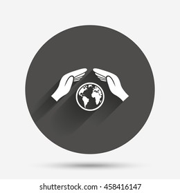 Worldwide insurance sign icon. Hands protect cover symbol. Travel insurance. World peace. Save planet. Circle flat button with shadow. Vector