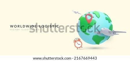 Worldwide logistic concept poster in 3d realistic style with planet, airplane, pointer, clock. Vector illustration