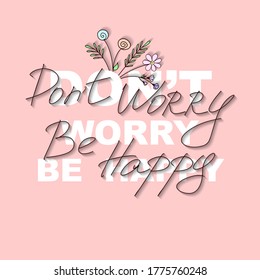 worry be happy. Hand drawn tee graphic. Typographic print poster. T-shirt hand lettered design. Vector illustration.