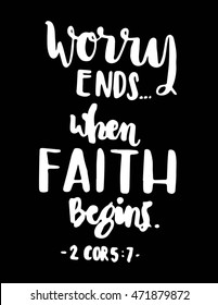 worry ends when FAITH begins. Bible Verse. Hand Lettered Quote. Modern Calligraphy. Christian Poster