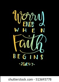 worry ends when FAITH begins. Bible Verse. Hand Lettered Quote. Modern Calligraphy. Christian Poster