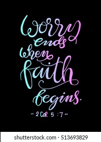 worry ends when FAITH begins. Bible Verse. Hand Lettered Quote. Modern Calligraphy. Christian Poster