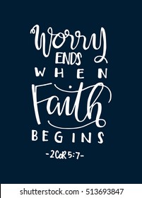 worry ends when FAITH begins. Bible Verse. Hand Lettered Quote. Modern Calligraphy. Christian Poster