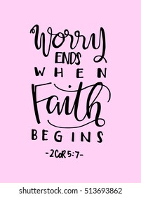 worry ends when FAITH begins. Bible Verse. Hand Lettered Quote. Modern Calligraphy. Christian Poster