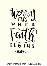 worry ends when FAITH begins. Bible Verse. Hand Lettered Quote. Modern Calligraphy. Christian Poster