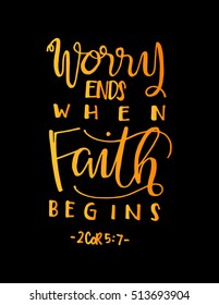 worry ends when FAITH begins. Bible Verse. Hand Lettered Quote. Modern Calligraphy. Christian Poster