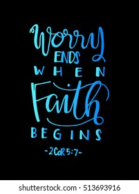 worry ends when FAITH begins. Bible Verse. Hand Lettered Quote. Modern Calligraphy. Christian Poster