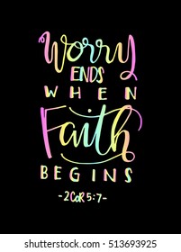 worry ends when FAITH begins. Bible Verse. Hand Lettered Quote. Modern Calligraphy. Christian Poster