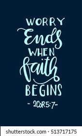 worry ends when FAITH begins. Bible Verse. Hand Lettered Quote. Modern Calligraphy. Christian Poster