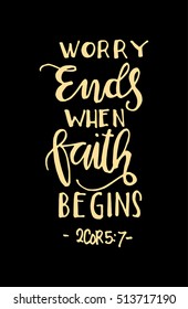 worry ends when FAITH begins. Bible Verse. Hand Lettered Quote. Modern Calligraphy. Christian Poster