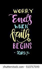 worry ends when FAITH begins. Bible Verse. Hand Lettered Quote. Modern Calligraphy. Christian Poster