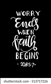 worry ends when FAITH begins. Bible Verse. Hand Lettered Quote. Modern Calligraphy. Christian Poster