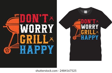 No te preocupes parrilla feliz, ilustración de barbacoa Tipografía Vector diseño de la camiseta. Parrilla de barbacoa, comida de barbacoa, carne, carne a la parrilla. Listo para impresión, póster, Anuncio, tarjeta, vaina, diseño de cocina.